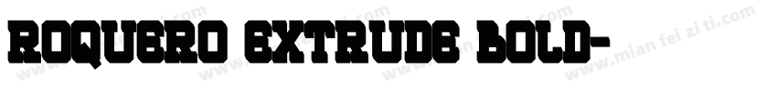 ROQUERO Extrude Bold字体转换